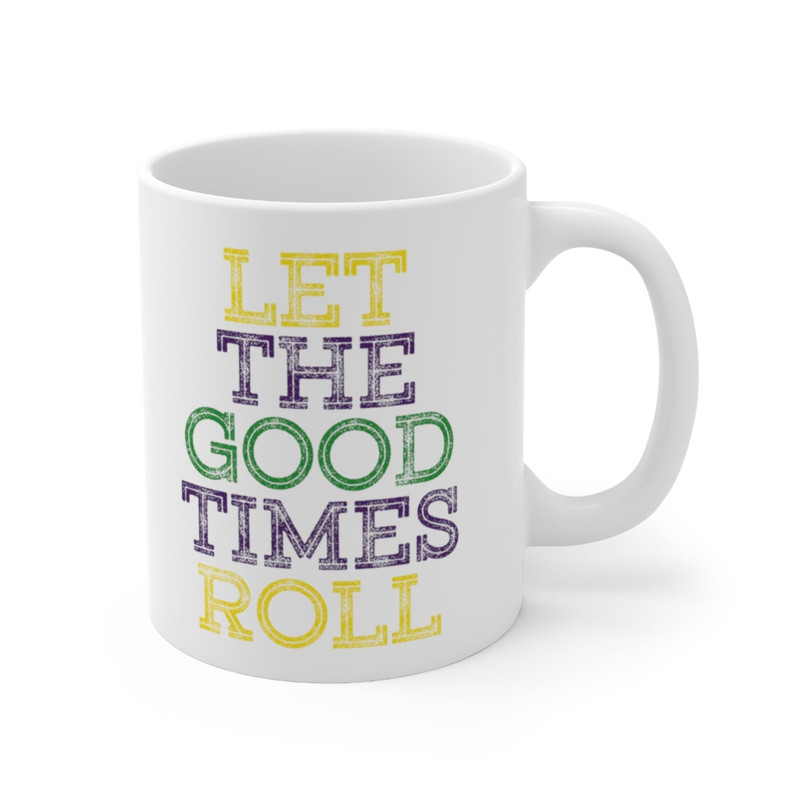 Let Good Times Roll Coffee Mug Microwave and Dishwasher Safe Ceramic Cup Mardi Gras Carnival New Orleans Louisiana Catholic Tea Cocoa - 7.jpg