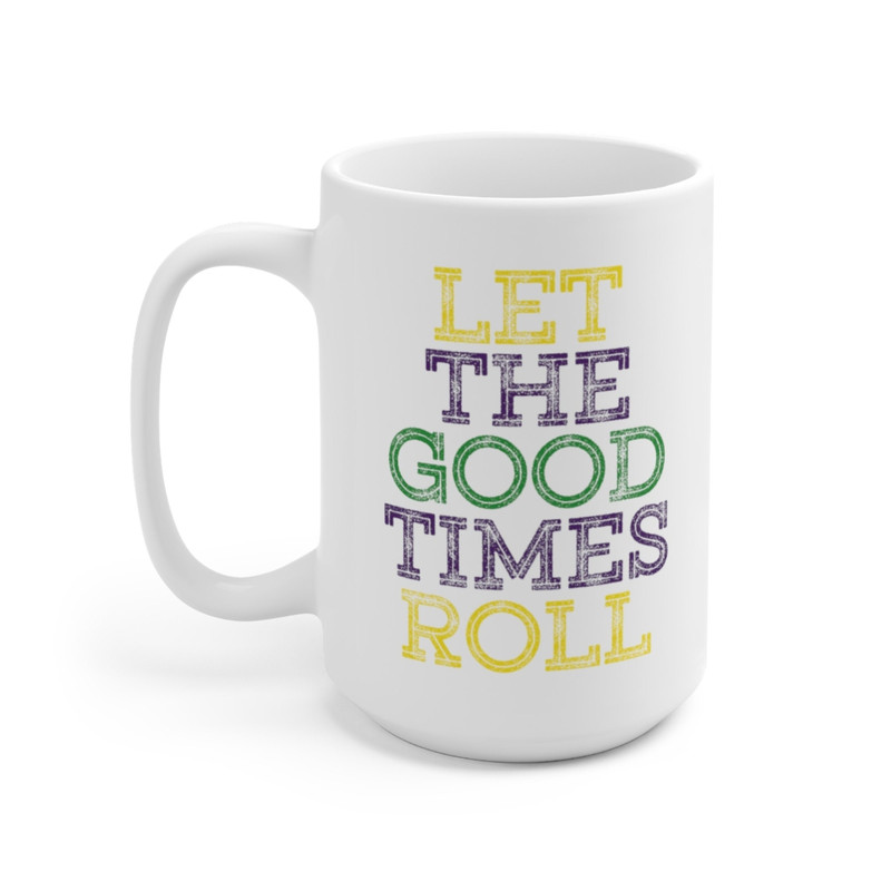 Let Good Times Roll Coffee Mug Microwave and Dishwasher Safe Ceramic Cup Mardi Gras Carnival New Orleans Louisiana Catholic Tea Cocoa - 8.jpg