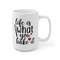 Life Is What You Bake It Coffee Mug Microwave and Dishwasher Safe Ceramic Cup Gift For Mom Baker Chef Cookie Tea Hot Chocolate Gifts - 10.jpg