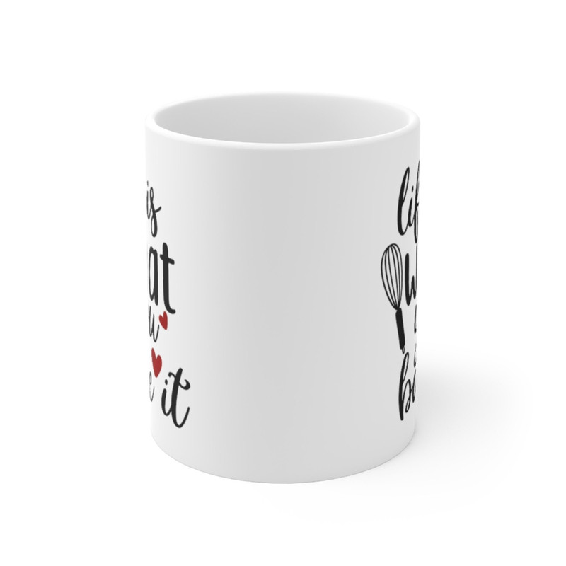 Life Is What You Bake It Coffee Mug Microwave and Dishwasher Safe Ceramic Cup Gift For Mom Baker Chef Cookie Tea Hot Chocolate Gifts - 6.jpg
