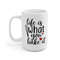 Life Is What You Bake It Coffee Mug Microwave and Dishwasher Safe Ceramic Cup Gift For Mom Baker Chef Cookie Tea Hot Chocolate Gifts - 8.jpg
