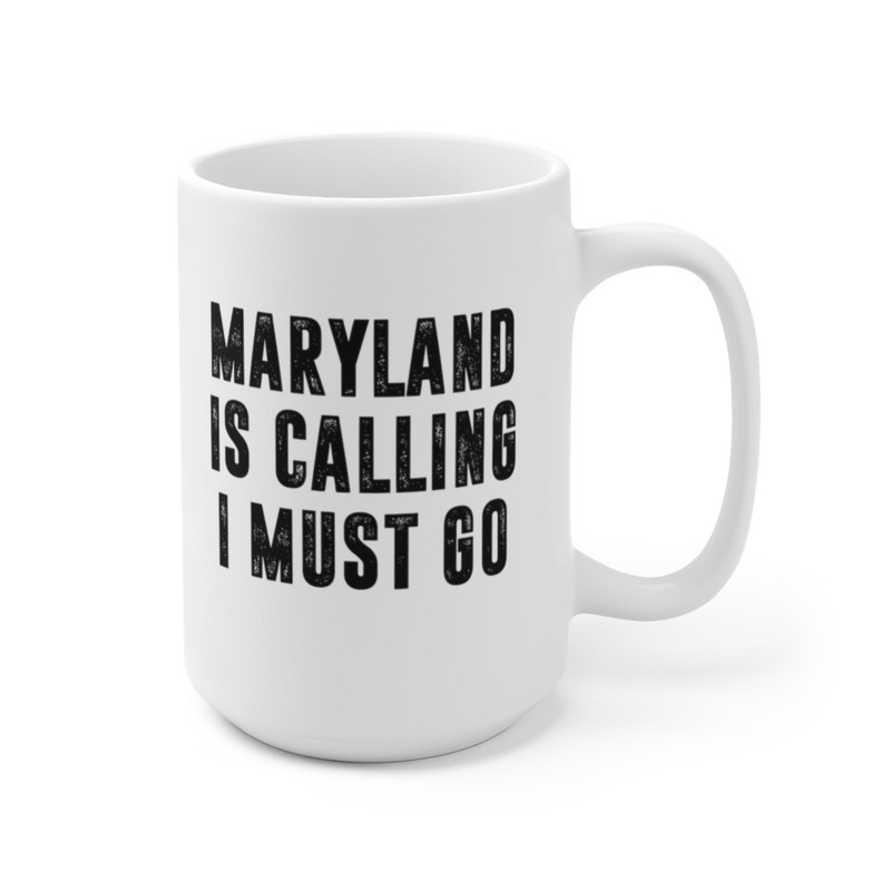 Maryland Is Calling I Must Go Coffee Mug Microwave and Dishwasher Safe Ceramic Cup Moving To Maryland State Tea Hot Chocolate Gift Mug - 10.jpg