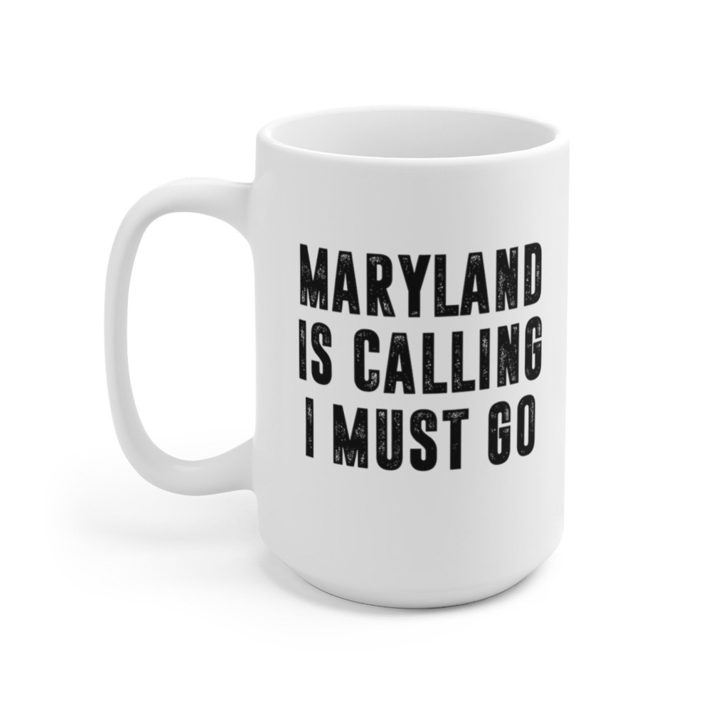 Maryland Is Calling I Must Go Coffee Mug Microwave and Dishwasher Safe Ceramic Cup Moving To Maryland State Tea Hot Chocolate Gift Mug - 8.jpg