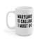 Maryland Is Calling I Must Go Coffee Mug Microwave and Dishwasher Safe Ceramic Cup Moving To Maryland State Tea Hot Chocolate Gift Mug - 8.jpg