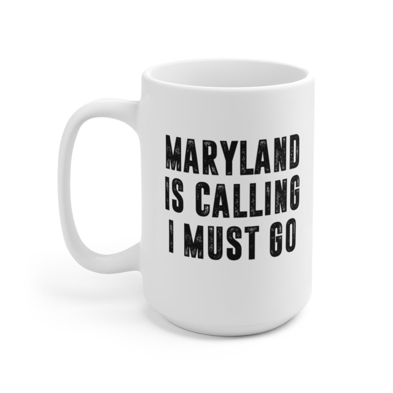 Maryland Is Calling I Must Go Coffee Mug Microwave and Dishwasher Safe Ceramic Cup Moving To Maryland State Tea Hot Chocolate Gift Mug - 8.jpg