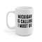 Michigan Is Calling I Must Go Coffee Mug Microwave and Dishwasher Safe Ceramic Cup Moving To Michigan State Tea Hot Chocolate Gift Mug - 8.jpg