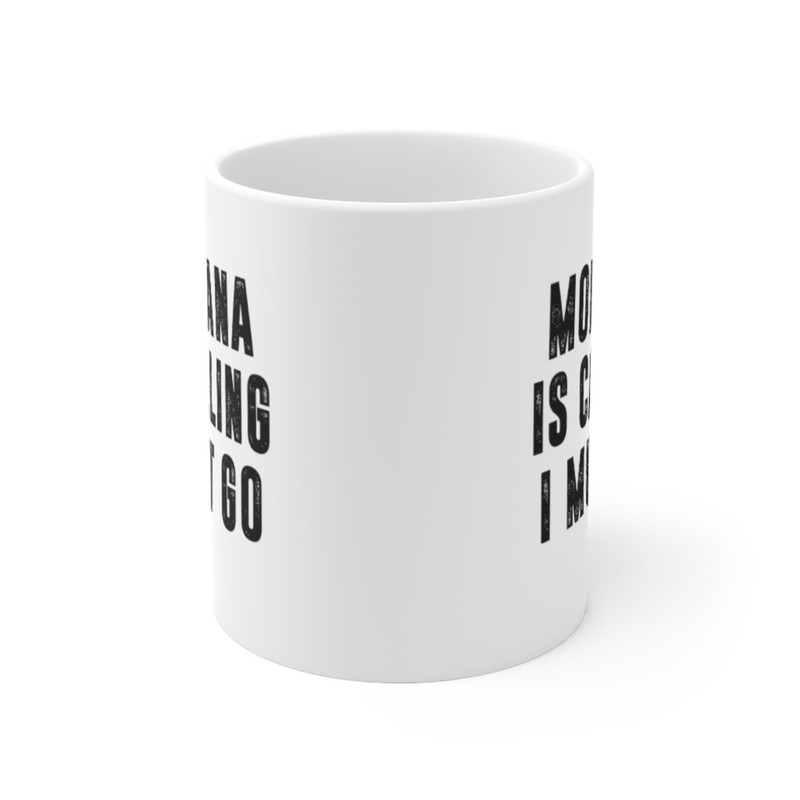 Montana Is Calling I Must Go Coffee Mug Microwave and Dishwasher Safe Ceramic Cup Moving To Montana State Tea Hot Chocolate Gift Mug - 6.jpg