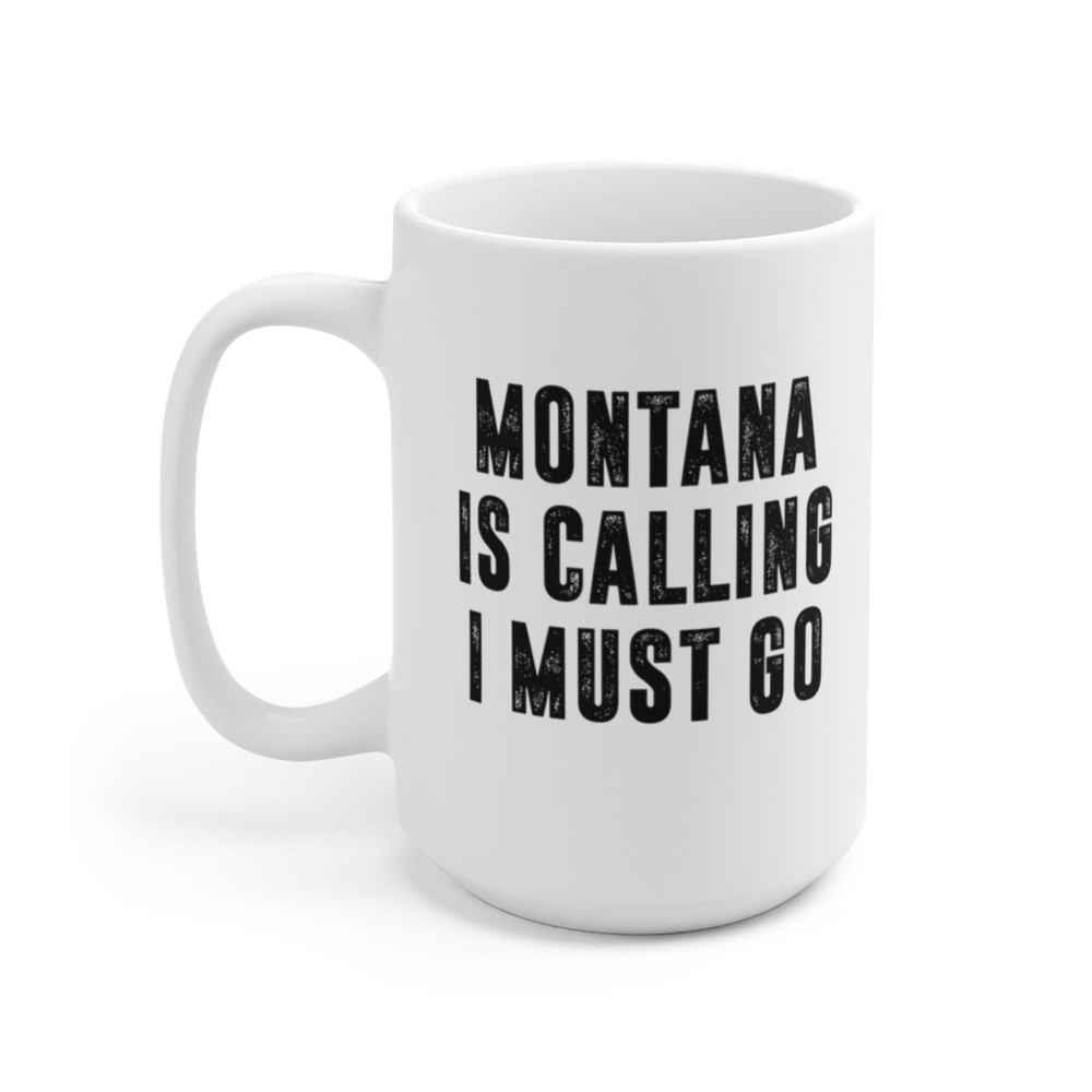 Montana Is Calling I Must Go Coffee Mug Microwave and Dishwasher Safe Ceramic Cup Moving To Montana State Tea Hot Chocolate Gift Mug - 8.jpg