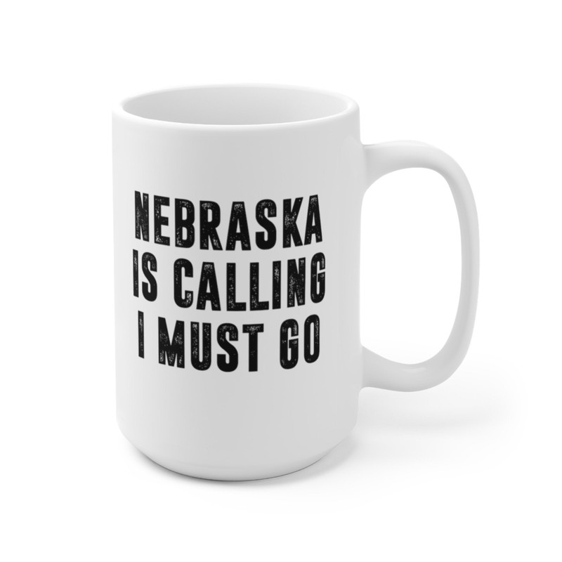 Nebraska Is Calling I Must Go Coffee Mug Microwave and Dishwasher Safe Ceramic Cup Moving To Nebraska State Tea Hot Chocolate Gift Mug - 10.jpg
