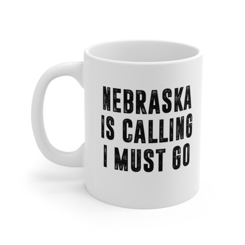Nebraska Is Calling I Must Go Coffee Mug Microwave and Dishwasher Safe Ceramic Cup Moving To Nebraska State Tea Hot Chocolate Gift Mug - 5.jpg