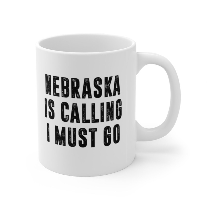 Nebraska Is Calling I Must Go Coffee Mug Microwave and Dishwasher Safe Ceramic Cup Moving To Nebraska State Tea Hot Chocolate Gift Mug - 7.jpg