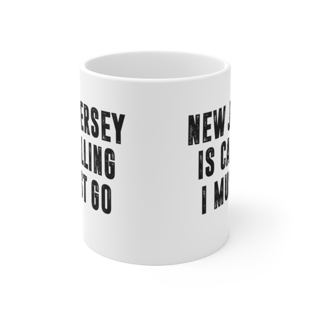 New Jersey Is Calling I Must Go Coffee Mug Microwave and Dishwasher Safe Ceramic Cup Moving To New Jersey Tea Hot Chocolate Gift Mug - 6.jpg