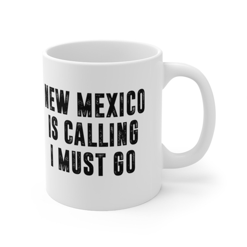 New Mexico Is Calling I Must Go Coffee Mug Microwave and Dishwasher Safe Ceramic Cup Moving To New Mexico Tea Hot Chocolate Gift Mug - 7.jpg