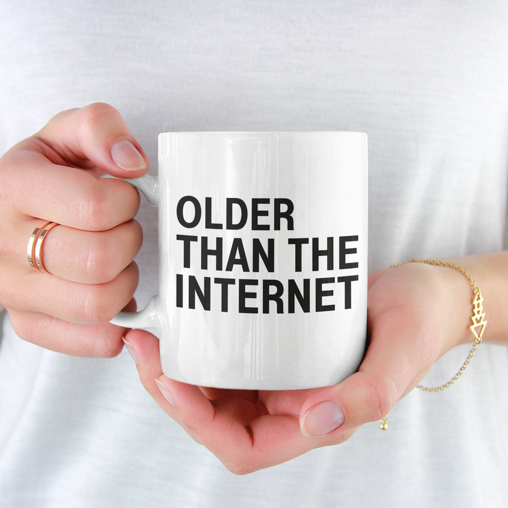 Older Than The Internet Coffee Mug Microwave and Dishwasher Safe Ceramic Cup Over The Hill 50+ Senior Birthday Tea Hot Cocoa Gift Mug - 1.jpg