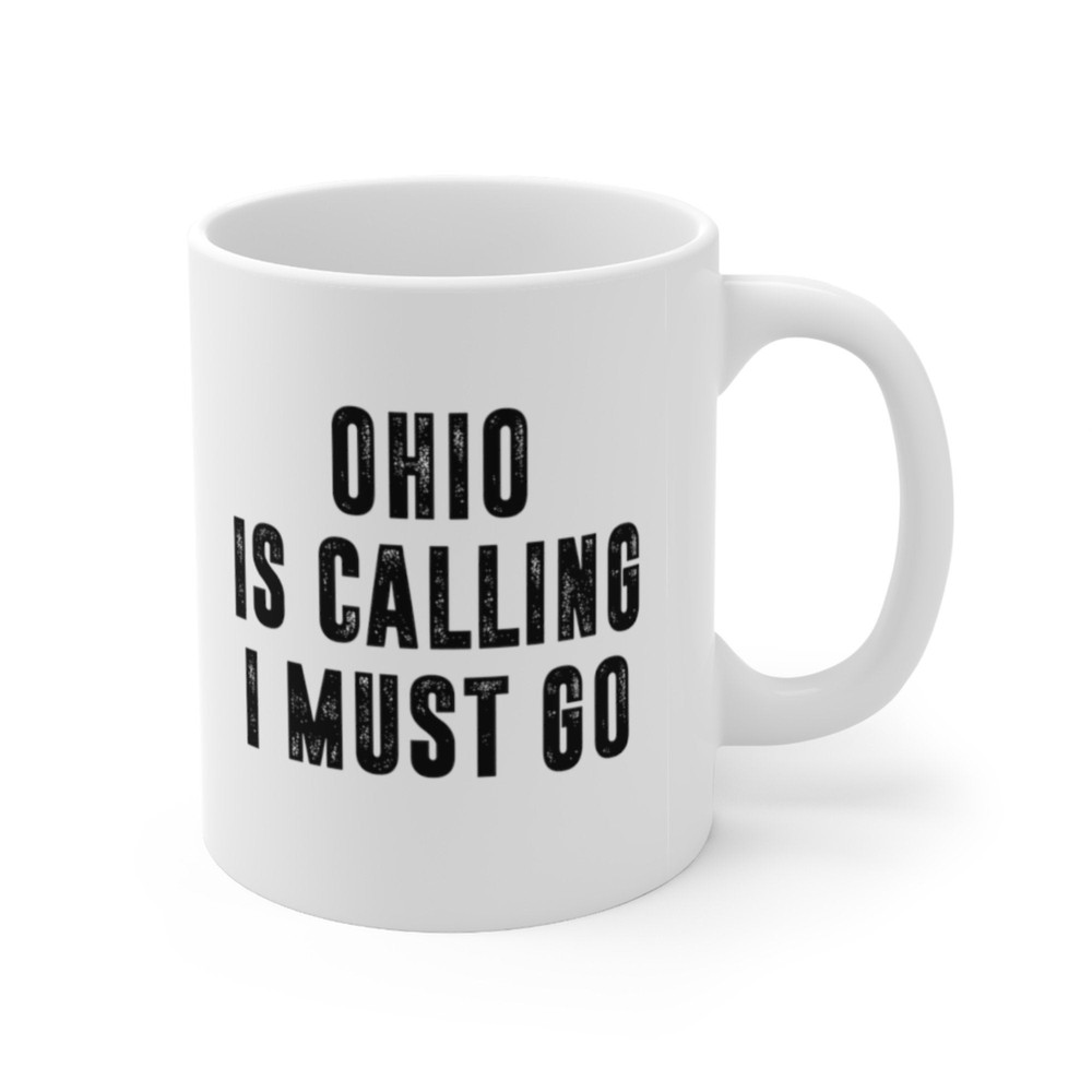Ohio Is Calling I Must Go Coffee Mug Microwave and Dishwasher Safe Ceramic Cup Moving To Ohio State Tea Hot Chocolate Gift Mug - 7.jpg