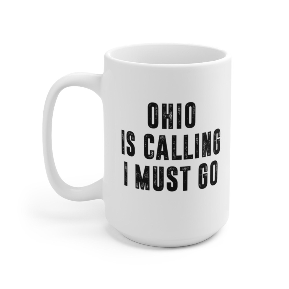 Ohio Is Calling I Must Go Coffee Mug Microwave and Dishwasher Safe Ceramic Cup Moving To Ohio State Tea Hot Chocolate Gift Mug - 8.jpg