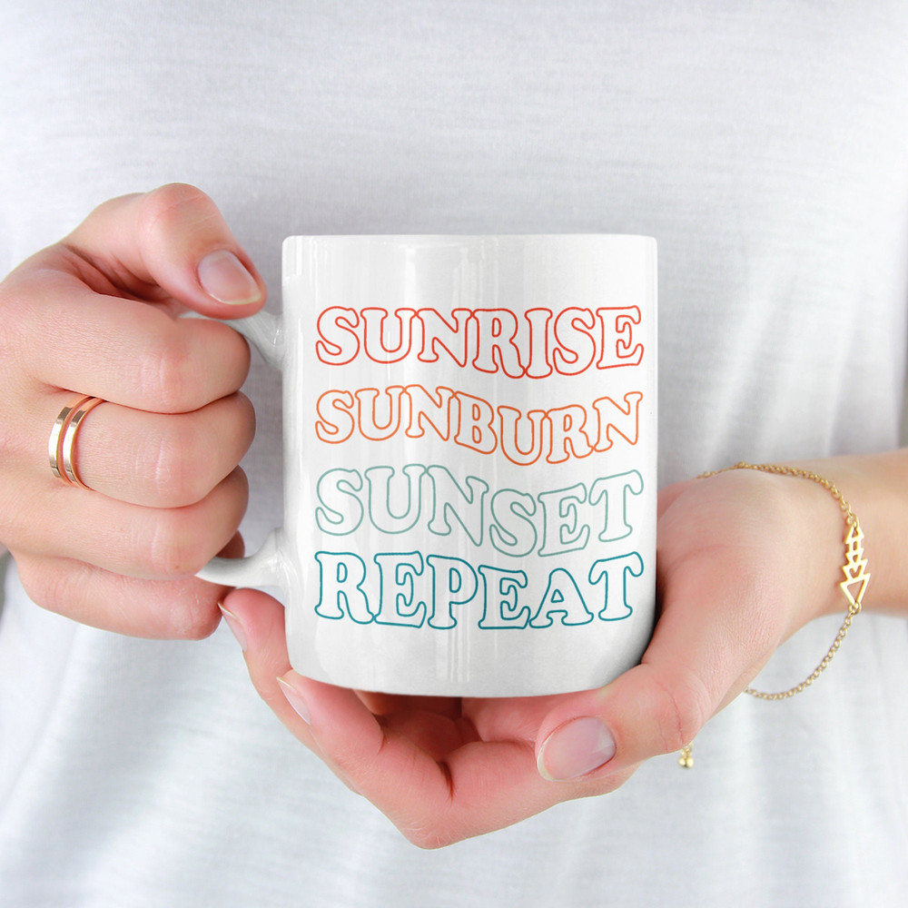 Sunrise Sunburn Sunset Repeat Coffee Mug Microwave and Dishwasher Safe Ceramic Cup Summer Beach Vacation Tea Hot Chocolate Gifts Mug - 1.jpg