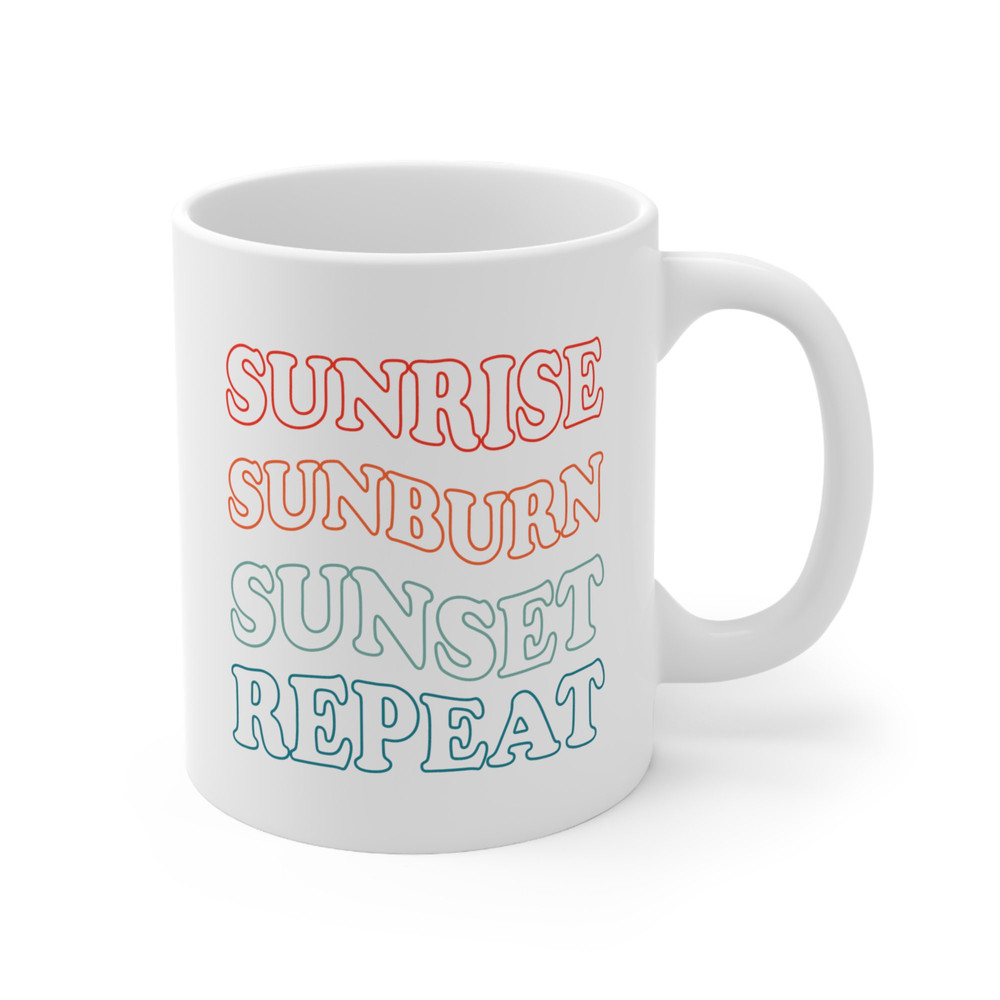 Sunrise Sunburn Sunset Repeat Coffee Mug Microwave and Dishwasher Safe Ceramic Cup Summer Beach Vacation Tea Hot Chocolate Gifts Mug - 7.jpg