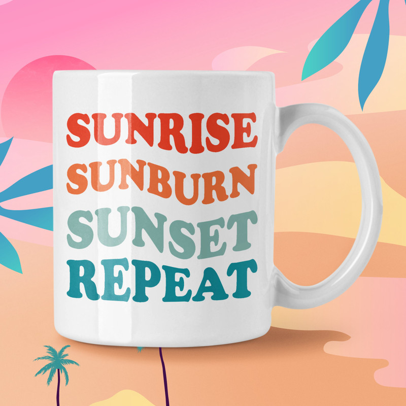 Sunrise Sunburn Sunset Repeat Coffee Mug Microwave and Dishwasher Safe Ceramic Cup Summer Beach Vacation Tea Hot Chocolate Gifts Mug - 3.jpg