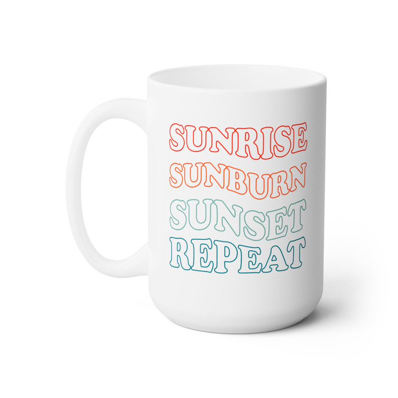 Sunrise Sunburn Sunset Repeat Coffee Mug Microwave and Dishwasher Safe Ceramic Cup Summer Beach Vacation Tea Hot Chocolate Gifts Mug - 8.jpg