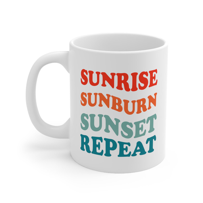 Sunrise Sunburn Sunset Repeat Coffee Mug Microwave and Dishwasher Safe Ceramic Cup Summer Beach Vacation Tea Hot Chocolate Gifts Mug - 5.jpg