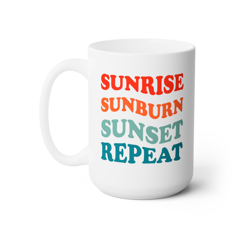Sunrise Sunburn Sunset Repeat Coffee Mug Microwave and Dishwasher Safe Ceramic Cup Summer Beach Vacation Tea Hot Chocolate Gifts Mug - 8.jpg