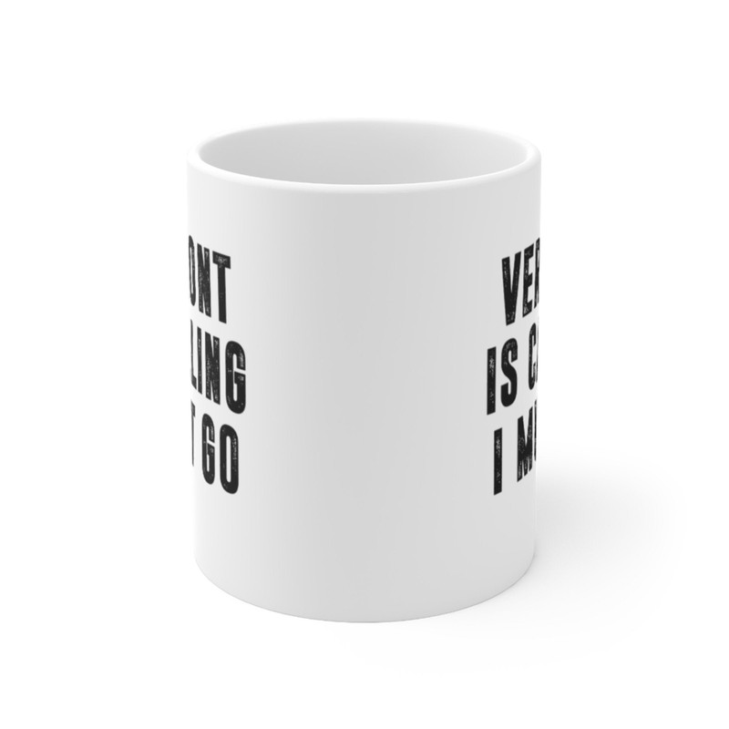 Vermont Is Calling I Must Go Coffee Mug Microwave and Dishwasher Safe Ceramic Cup Moving To Vermont State Tea Hot Chocolate Gift Mug - 6.jpg