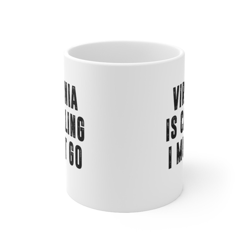 Virginia Is Calling I Must Go Coffee Mug Microwave and Dishwasher Safe Ceramic Cup Moving To Virginia State Tea Hot Chocolate Gift Mug - 6.jpg