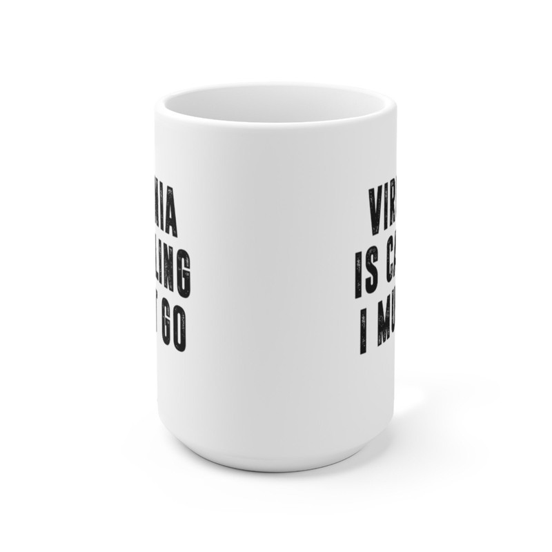 Virginia Is Calling I Must Go Coffee Mug Microwave and Dishwasher Safe Ceramic Cup Moving To Virginia State Tea Hot Chocolate Gift Mug - 9.jpg