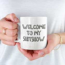 welcome to my shitshow coffee mug microwave and di