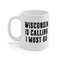 Wisconsin Is Calling I Must Go Coffee Mug Microwave and Dishwasher Safe Ceramic Cup Moving To Wisconsin State Tea Hot Chocolate Gift Mug - 5.jpg