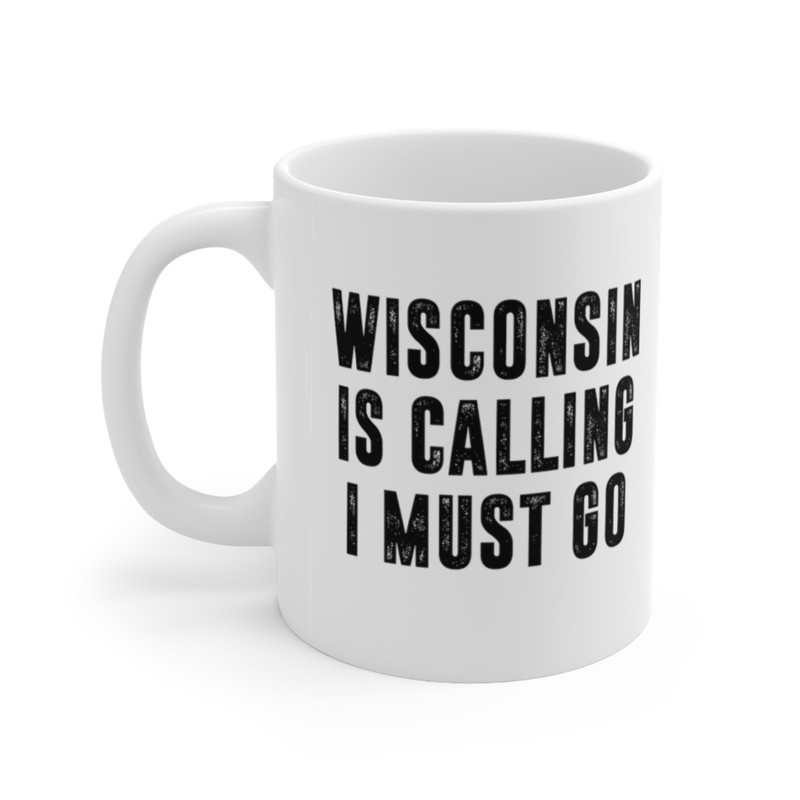 Wisconsin Is Calling I Must Go Coffee Mug Microwave and Dishwasher Safe Ceramic Cup Moving To Wisconsin State Tea Hot Chocolate Gift Mug - 5.jpg
