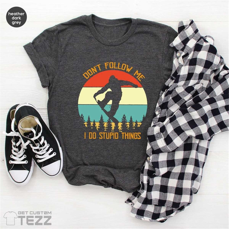 MR-2262023162811-dont-follow-me-i-do-stupid-things-shirt-skiing-shirt-image-1.jpg