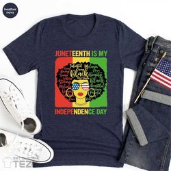 black women shirt, juneteenth is my independence day t-shirt, funny juneteenth women shirt, celebrate freedom t-shirt, g
