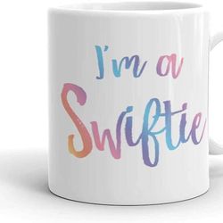 I Am A Swiftie Mug Swiftie Taylor Team - Funny Ann