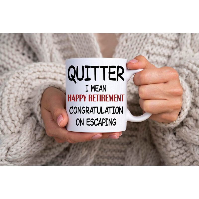 Quitter I Mean Happy Retirement Congratulations - Novelty Cute Funny Anniversary Birthday Present, 11 - 15 Oz White Coffee Tea Mug Cup - 2.jpg