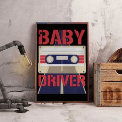movie poster, film poster, baby driver poster, wall art, wall decor, prints, home decor, speed, beats, heists poster