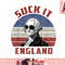 Suck It England Funny 4th of July Shirt for Men Women png, instant download.jpg