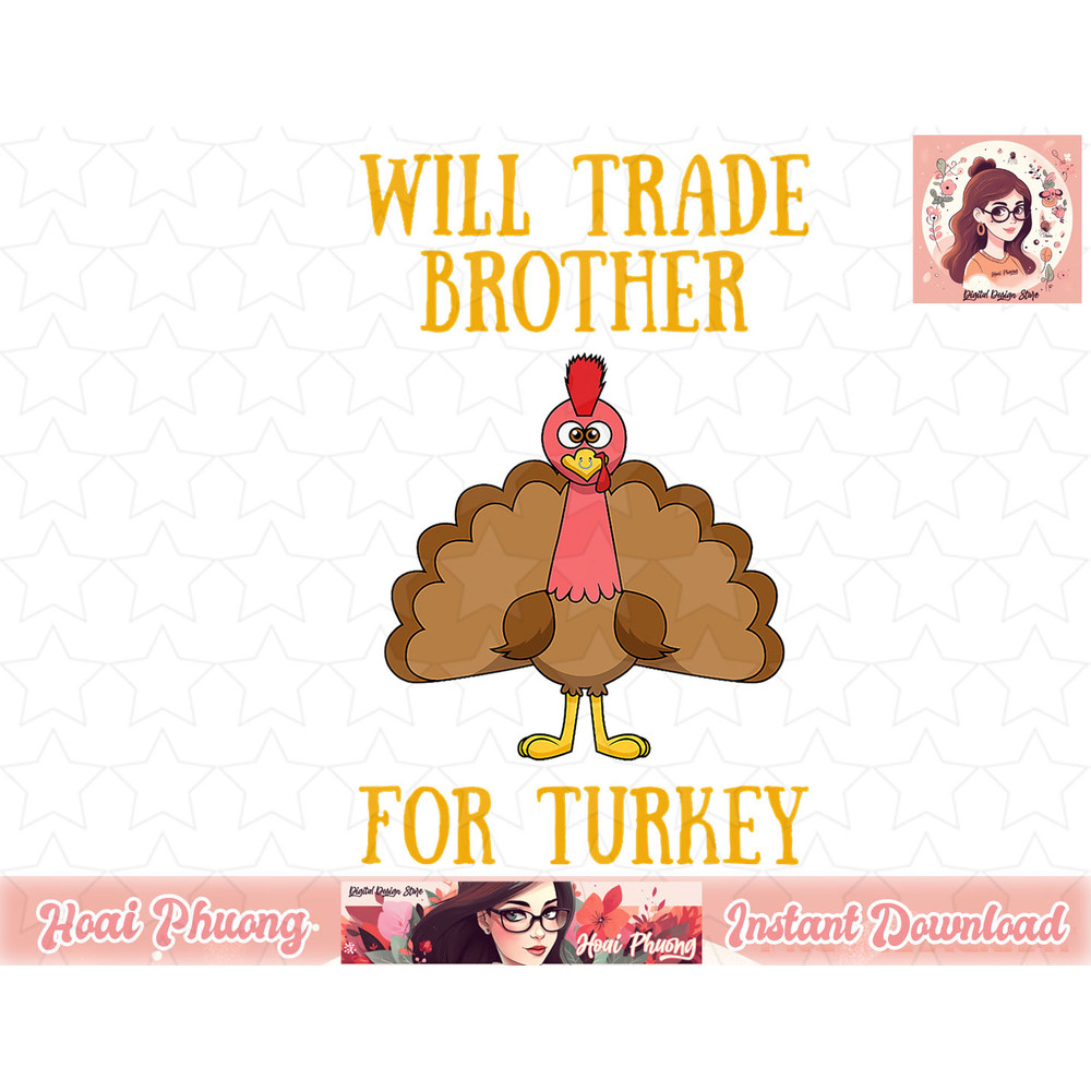 Thanksgiving for Kids Will Trade Brother for Turkey png, instant download.jpg