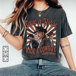 Pedro Pascal Merch Music Shirt, Save a Horse Shirt Cowboy Graphic Tee, Daddys Girl Merch Sweatshirt MUS0505TP