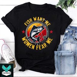 fish want me women fear me vintage t-shirt , fishing shirt, funny fishing shirt, fishing lovers shirt, camping shirt, fi