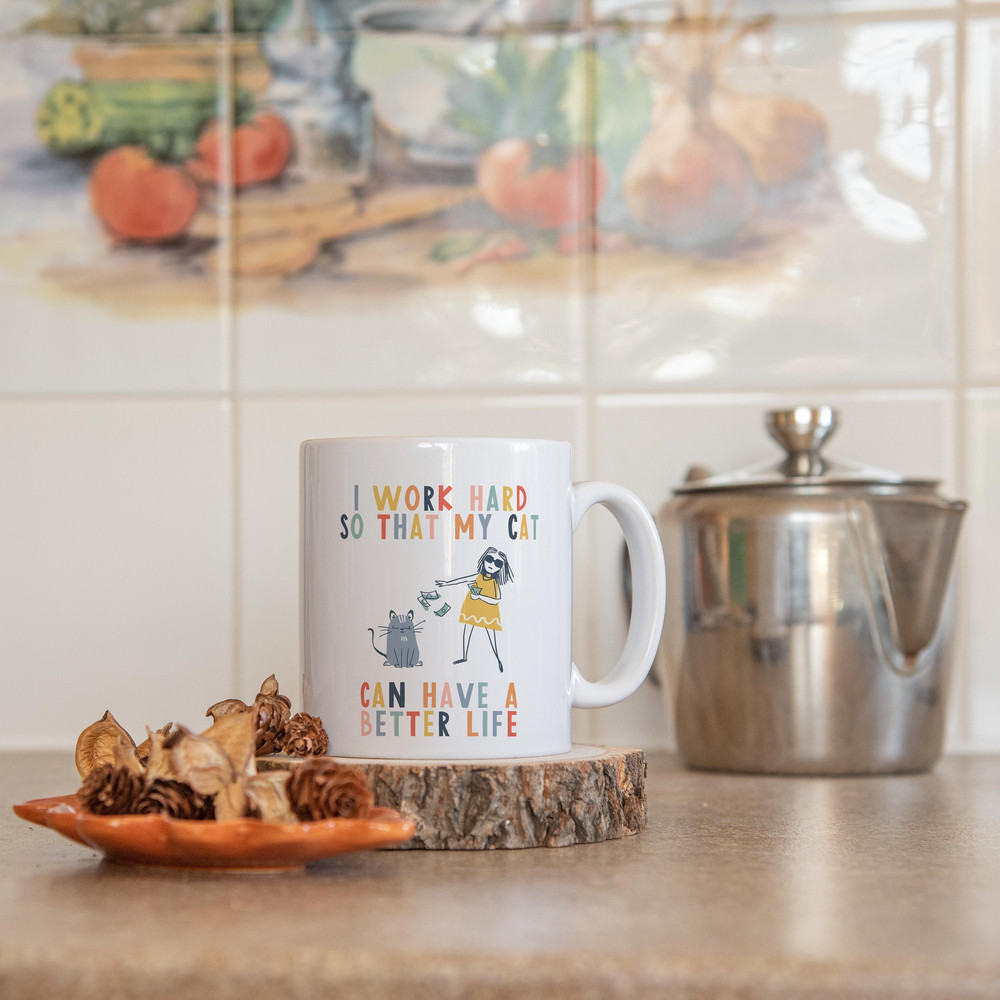I work hard so that my cat can have a better life crazy cat lady mug cat mug gifts for cat lovers Cat Lover Gift Mug mg2u - 1.jpg