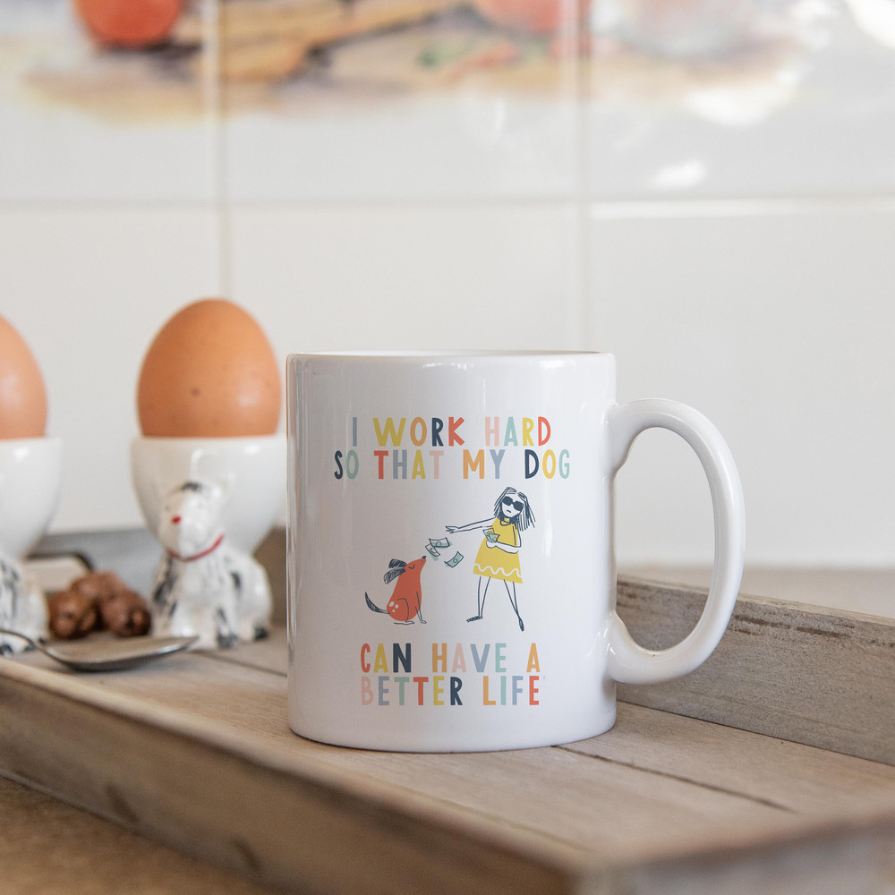 I work hard so that my dog can have a better life crazy dog lady mug dog mug gifts for dog lovers Dog Lover Gift Mug mg2t - 5.jpg