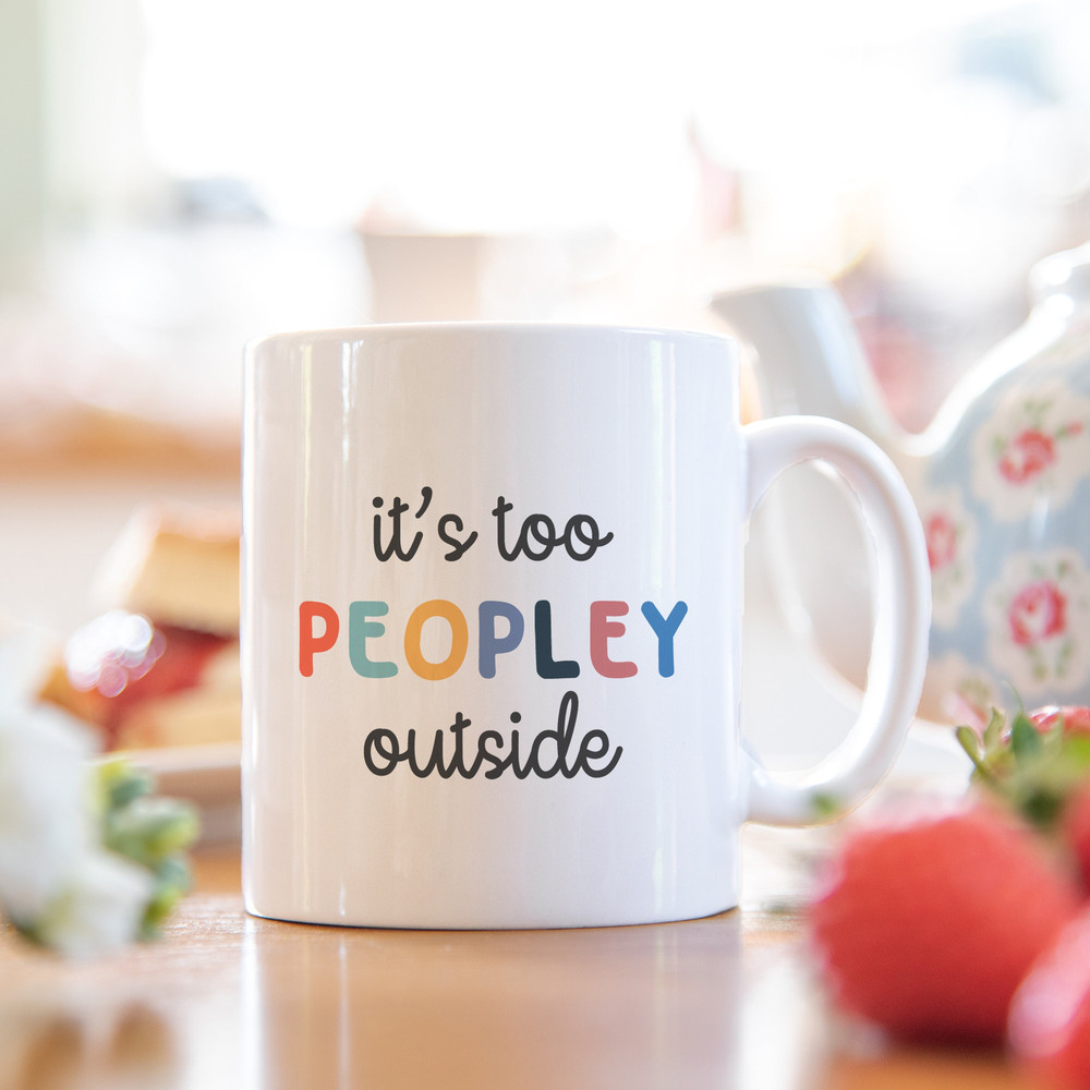 It's too peopley mug, funny gift, funny mug, funny mugs, mug, coffee cup, funny gifts, gift for her, christmas gift, birthday gift - 1.jpg