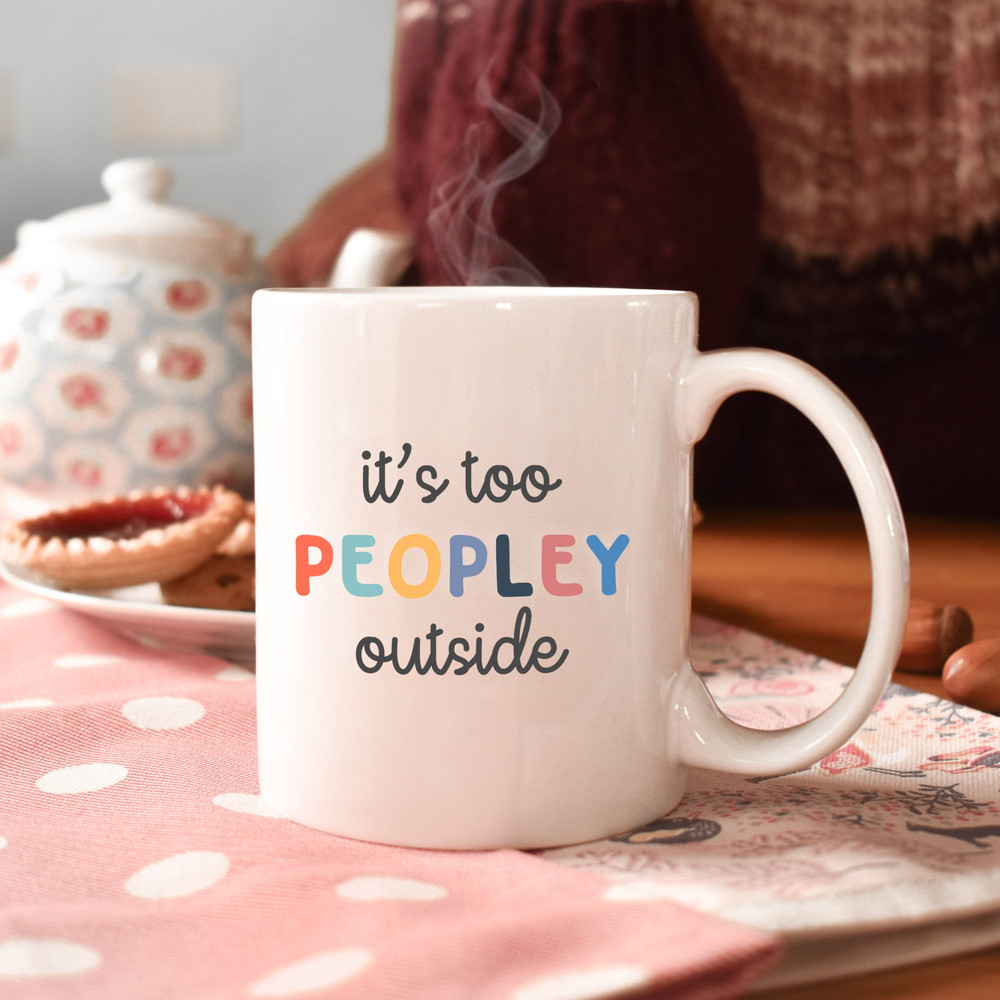 It's too peopley mug, funny gift, funny mug, funny mugs, mug, coffee cup, funny gifts, gift for her, christmas gift, birthday gift - 2.jpg