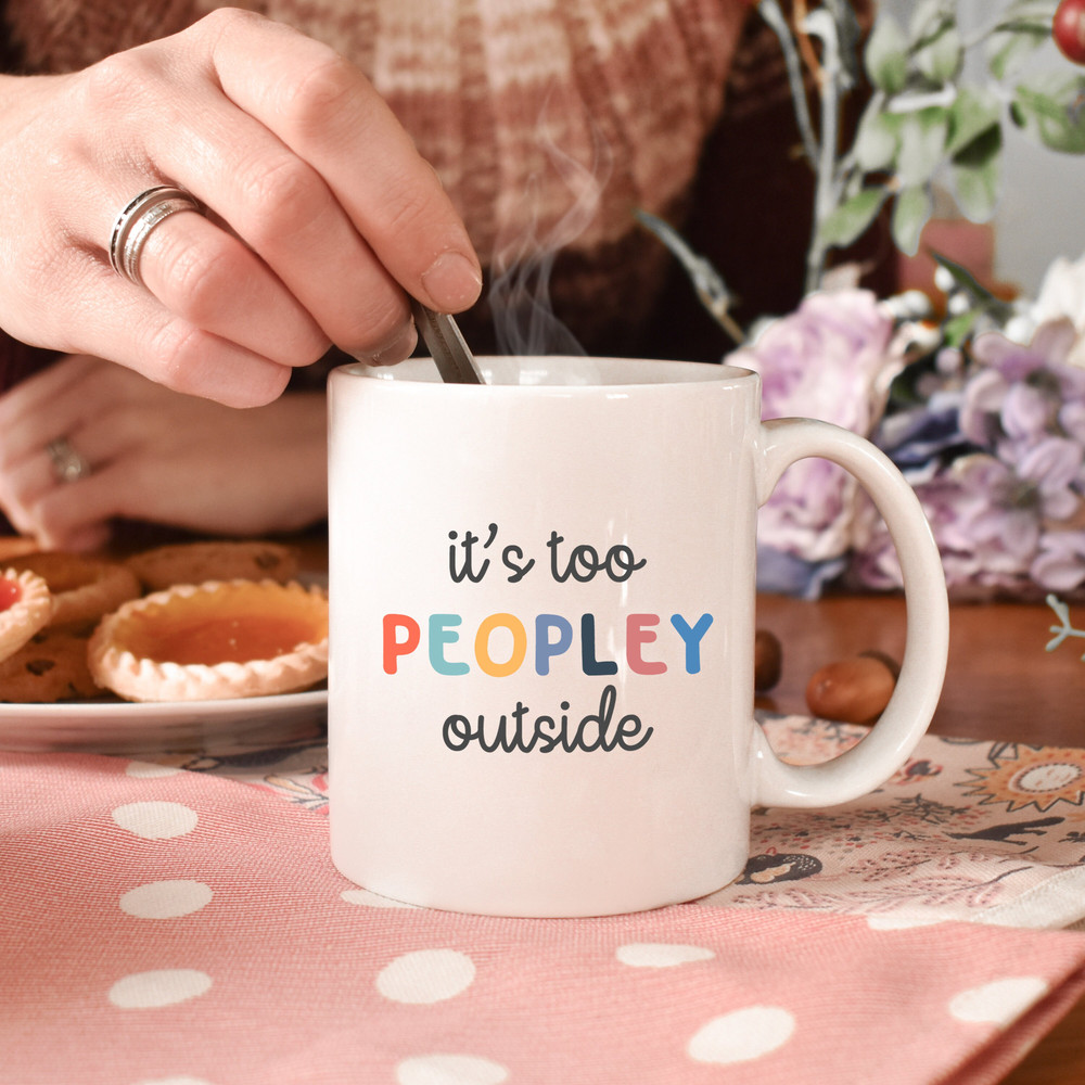 It's too peopley mug, funny gift, funny mug, funny mugs, mug, coffee cup, funny gifts, gift for her, christmas gift, birthday gift - 6.jpg