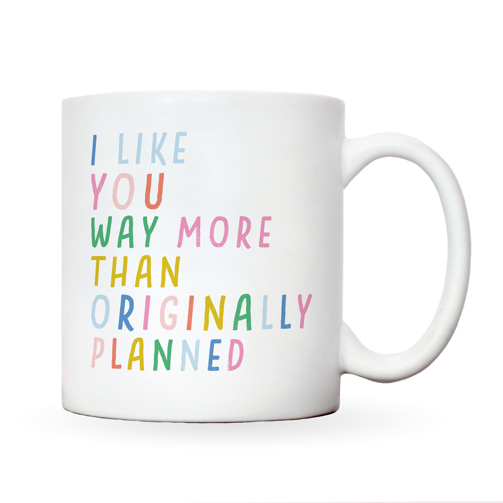 Like you more than I planned mug bright ad fun valentines gift girlfriend boyfriend gift funny anniversary gift for him or her - 2.jpg