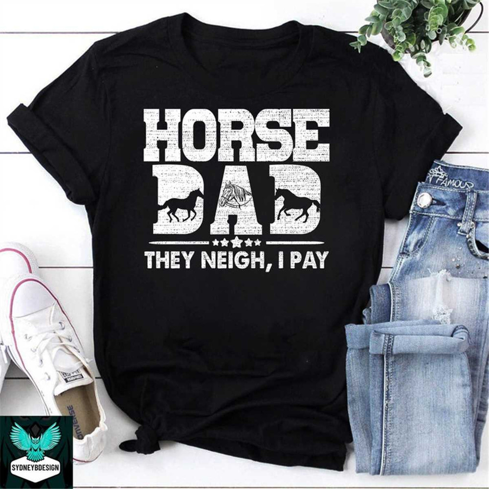 MR-236202392145-horse-dad-they-neigh-i-pay-vintage-t-shirt-horse-dad-shirt-image-1.jpg