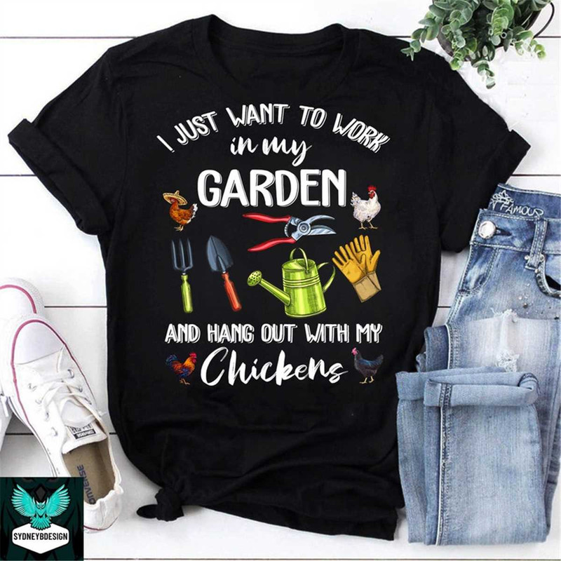 MR-236202393814-i-just-want-to-work-in-my-garden-and-hang-out-with-my-chickens-image-1.jpg