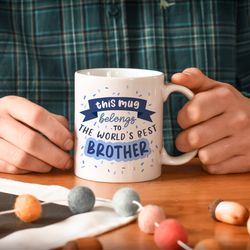 worlds best brother mug, brother gift, gift for h